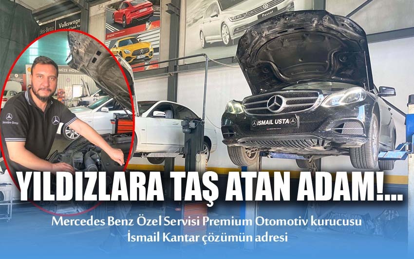 Mercedes Benz Özel Servisi Premium Otomotiv: Yıldızlara taş atan adam!...